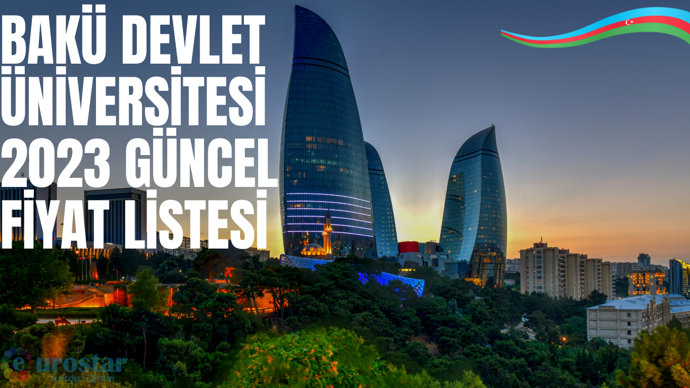 Bakü Devlet Üniversitesi 2023 Güncel Fiyat Listesi