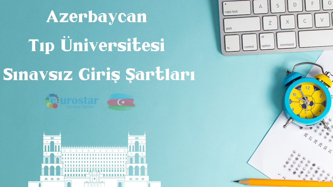 Azerbaycan Tıp Üniversitesi Sınavsız Giriş Şartları